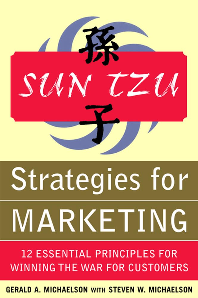 Sun Tzu: Strategies for Marketing - 12 Essential Principles for Winning the War for Customers