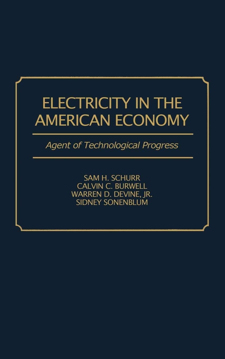 Electricity in the American Economy: Agent of Technological Progress (Contributions in Economics and Economic History)