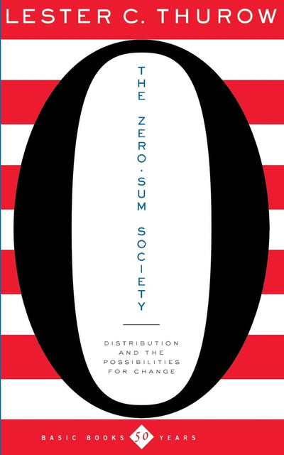 The Zero-Sum Society: Distribution And The Possibilities For Change