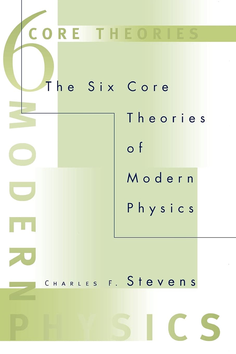 The Six Core Theories of Modern Physics (Bradford Book)