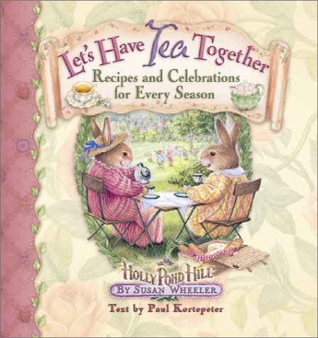 Let's Have Tea Together: Recipes and Celebrations for Every Season