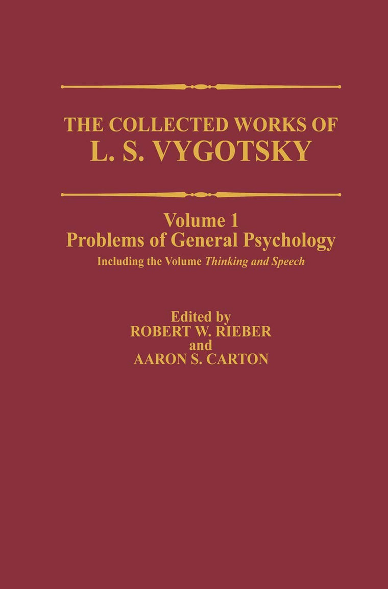 The Collected Works of L. S. Vygotsky: Problems of General Psychology, Including the Volume Thinking and Speech (Cognition and Language: A Series in Psycholinguistics)