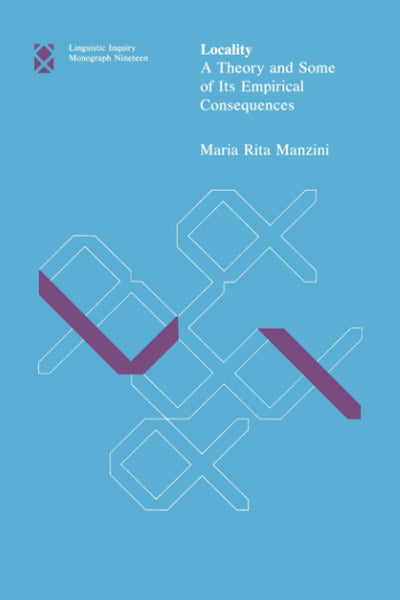 Locality: A Theory and Some of Its Empirical Consequences (Linguistic Inquiry Monographs)