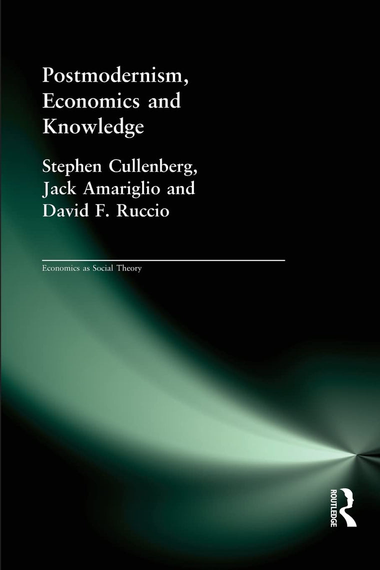Postmodernism, Economics and Knowledge