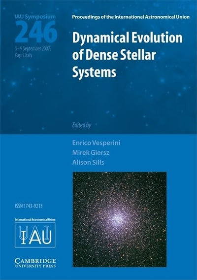 Dynamical Evolution of Dense Stellar Systems (IAU S246) (Proceedings of the International Astronomical Union Symposia and Colloquia)