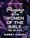 Praying with Women of the Bible for 30 Days: A Bible Study Guide
