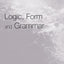 Logic, Form and Grammar (International Library of Philosophy)