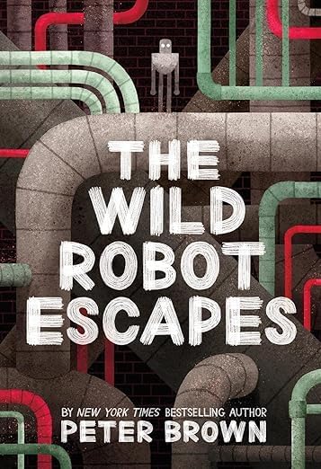 Peter Brown's The Wild Robot 3 Book Series - Includes The Wild Robot, The Wild Robot Escapes, The Wild Robot Protects