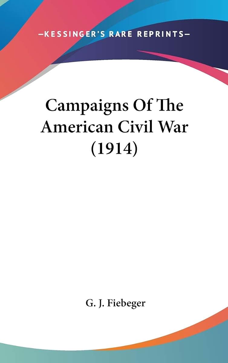 Campaigns Of The American Civil War (1914)