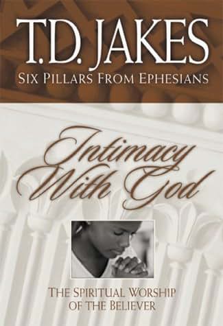 Intimacy With God: The Spiritual Worship of the Believer (Six Pillars from Ephesians)