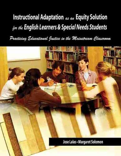 Instructional Adaptation As an Equity Solution for the English Learners & Special Needs Students: Practicing Educational Justice in the Mainstream Classroom