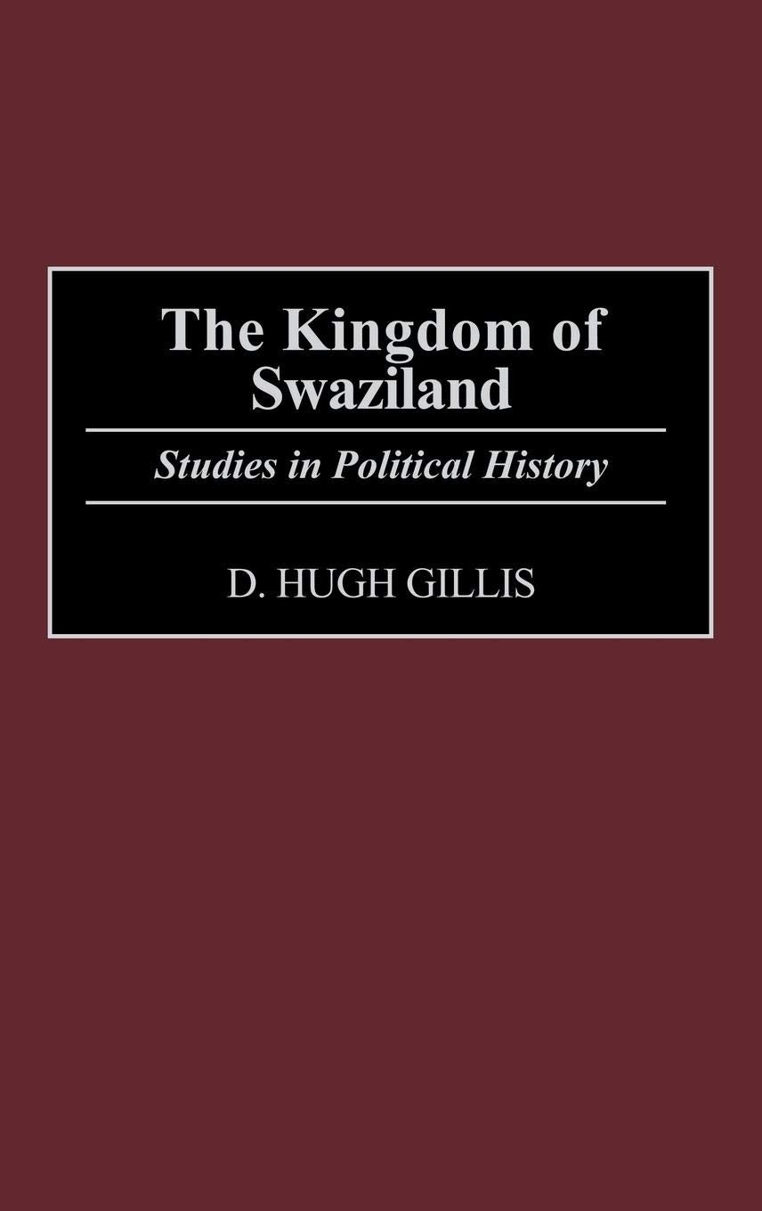 The Kingdom of Swaziland: Studies in Political History (Contributions in Comparative Colonial Studies)