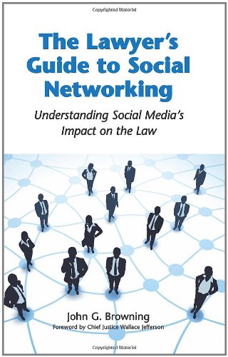 The Lawyer's Guide to Social Networking: Understanding Social Media's Impact on the Law