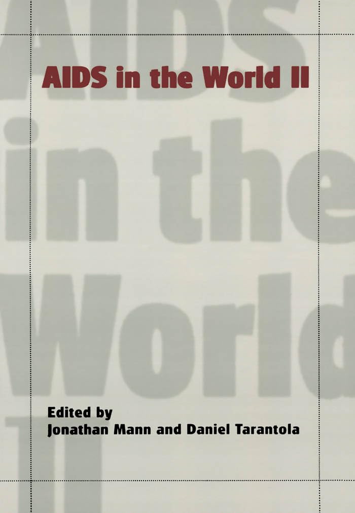 AIDS in the World II: Global Dimensions, Social Roots, and Responses