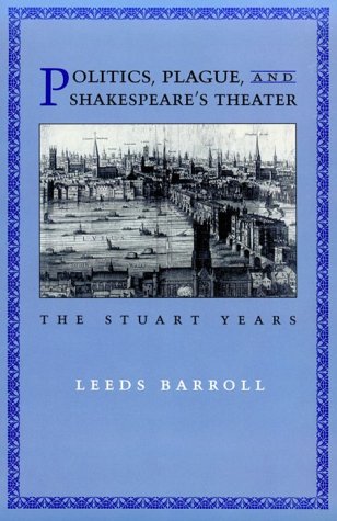 Politics, Plague, and Shakespeare's Theater: The Stuart Years