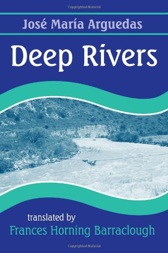 Deep Rivers by Arguedas, Jose Maria