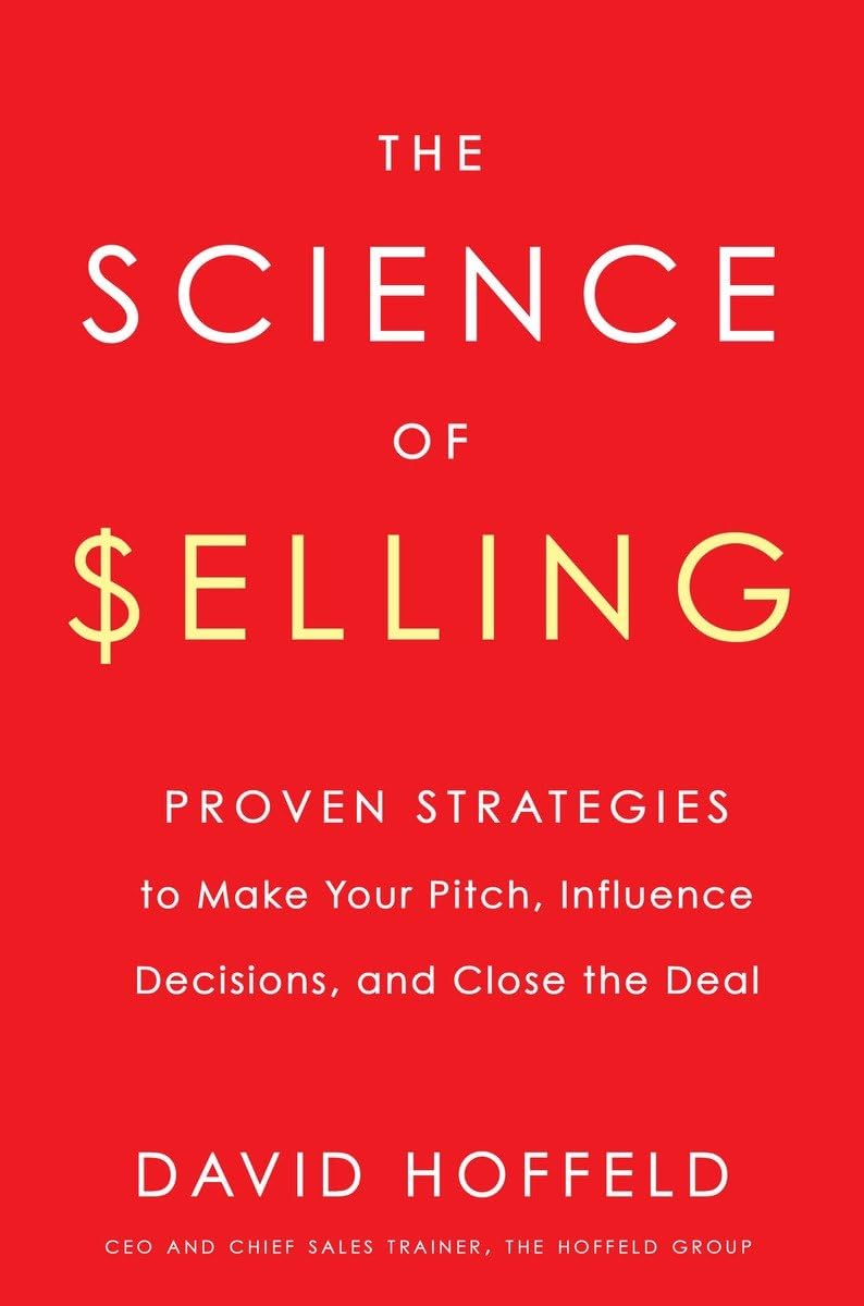 The Science of Selling: Proven Strategies to Make Your Pitch