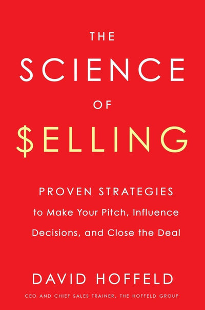 The Science of Selling: Proven Strategies to Make Your Pitch