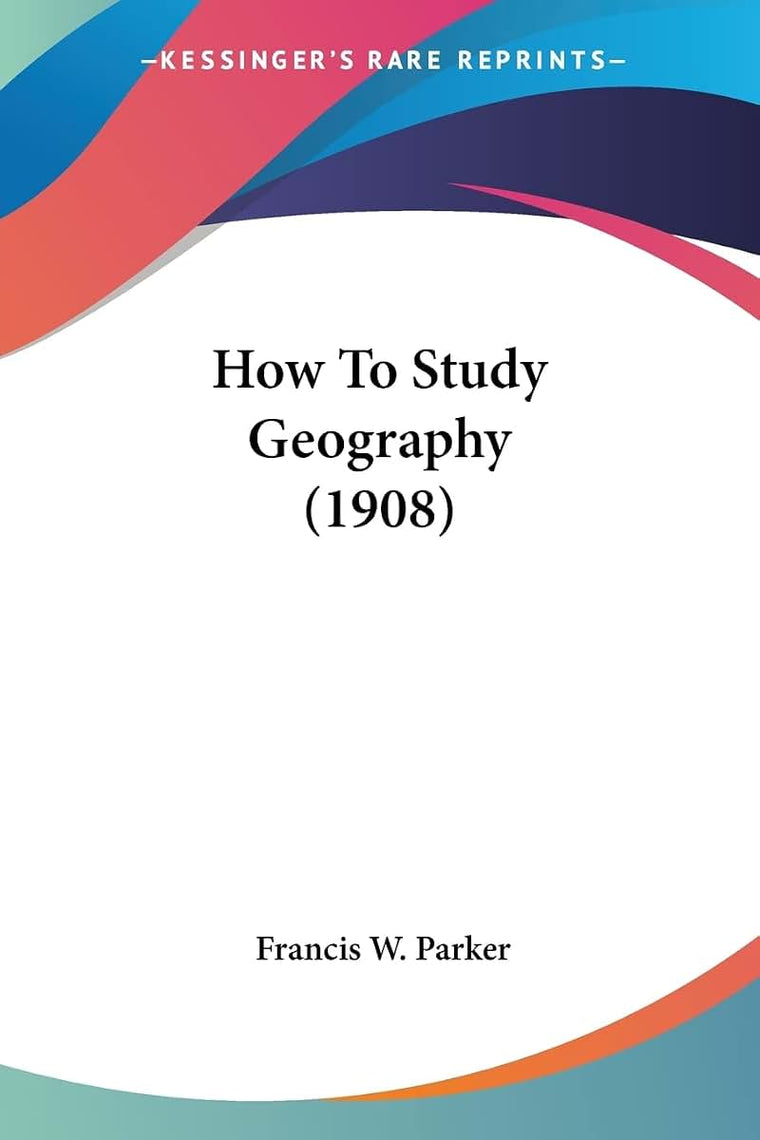 How To Study Geography (1908)