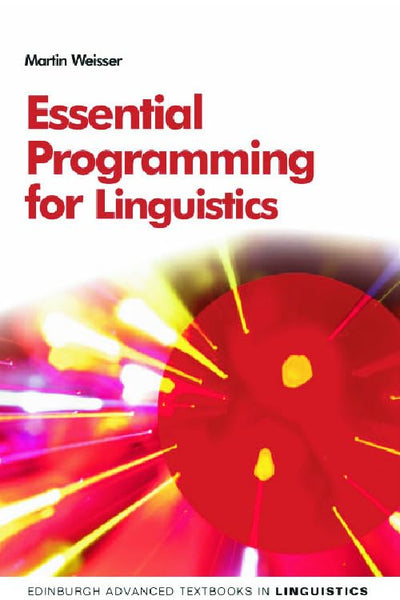 Essential Programming for Linguistics (Edinburgh Advanced Textbooks in Linguistics)