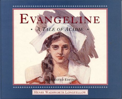 Evangeline, Illustrated (English): A Tale of Acadie