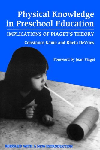 Physical Knowledge in Preschool Education: Implications of Piaget's Theory (Early Childhood Education Series)