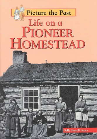 Life on a Pioneer Homestead (Picture the Past)