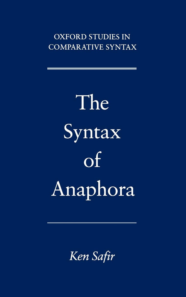 The Syntax of Anaphora (Oxford Studies in Comparative Syntax)