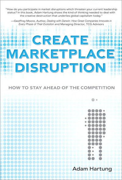 Create Marketplace Disruption: How To Stay Ahead Of The Competition