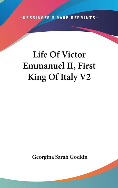 Life Of Victor Emmanuel II, First King Of Italy V2
