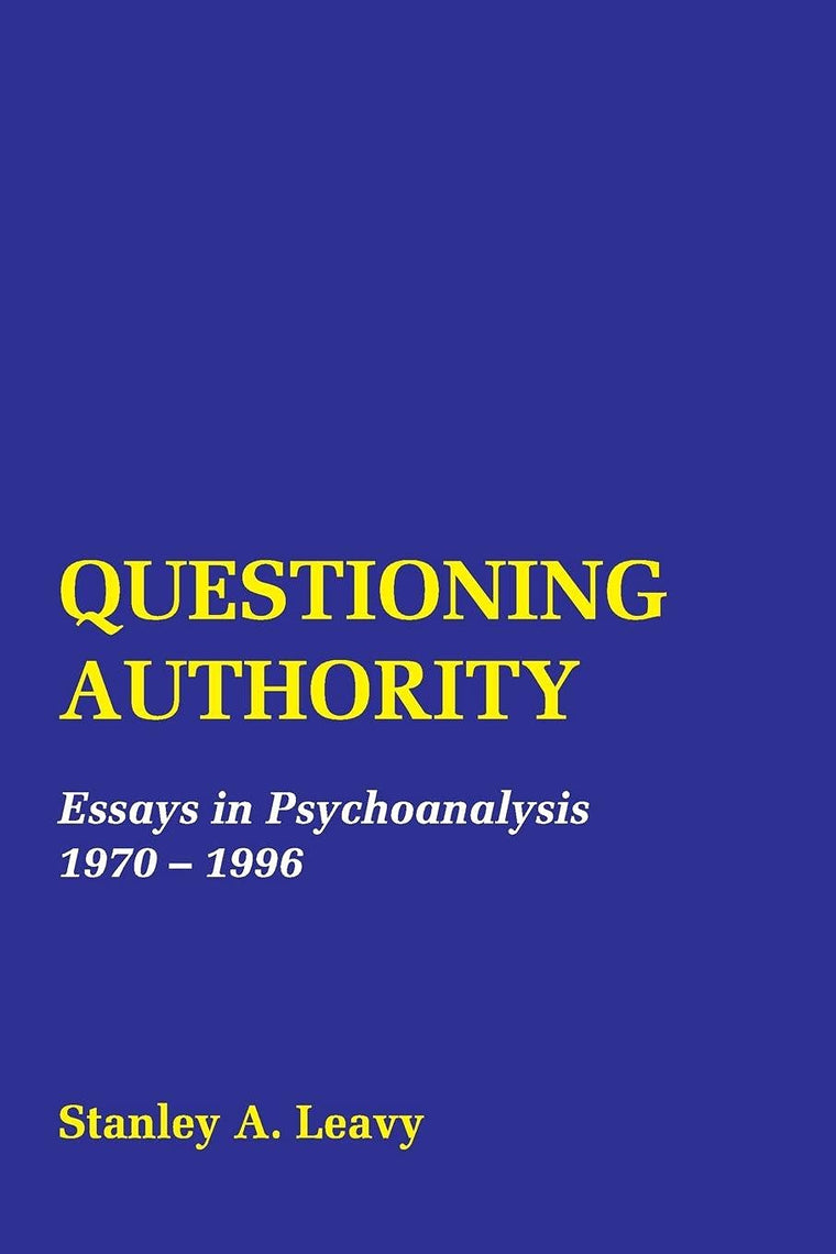 Questioning Authority: Essays in Psychoanalysis