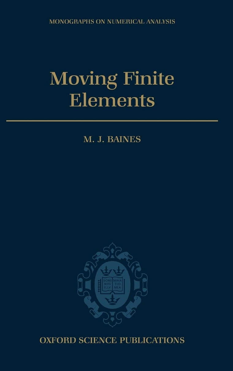 Moving Finite Elements (Numerical Mathematics and Scientific Computation)