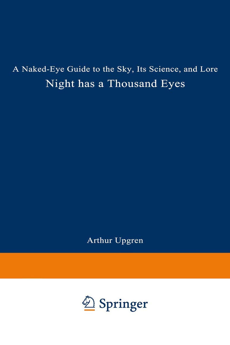Night Has a Thousand Eyes: A Naked-Eye Guide to the Sky, Its Science, and Lore