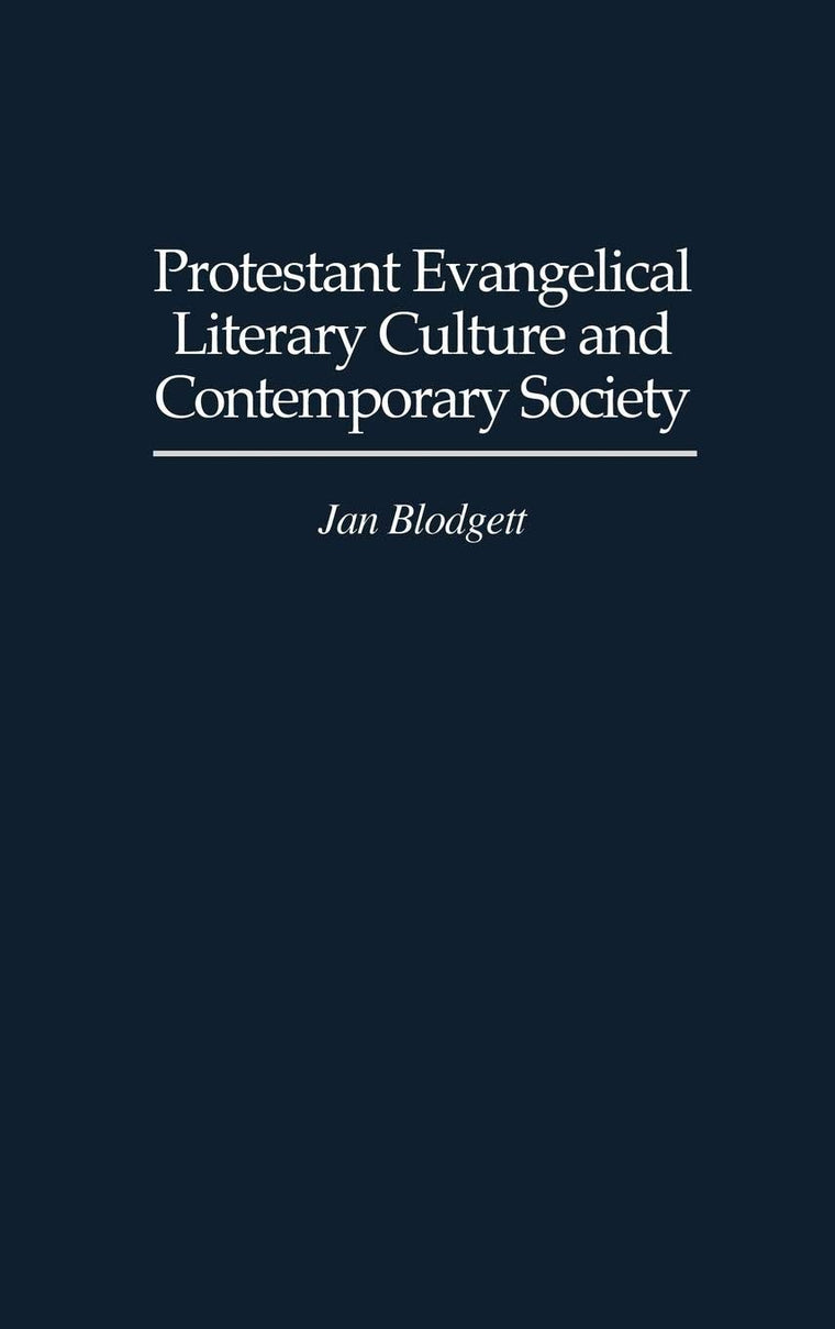 Protestant Evangelical Literary Culture and Contemporary Society: (Contributions to the Study of Religion)