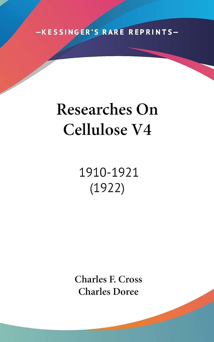 Researches On Cellulose V4: 1910-1921 (1922)