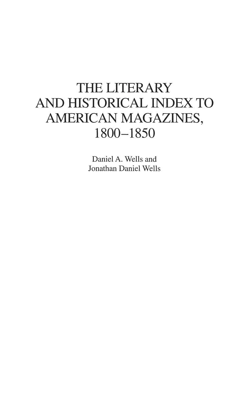 The Literary and Historical Index to American Magazines, 1800-1850 (Bibliographies and Indexes in American Literature)