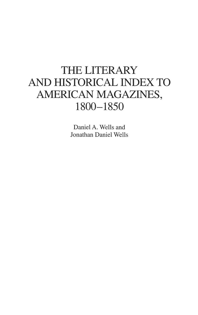 The Literary and Historical Index to American Magazines, 1800-1850 (Bibliographies and Indexes in American Literature)