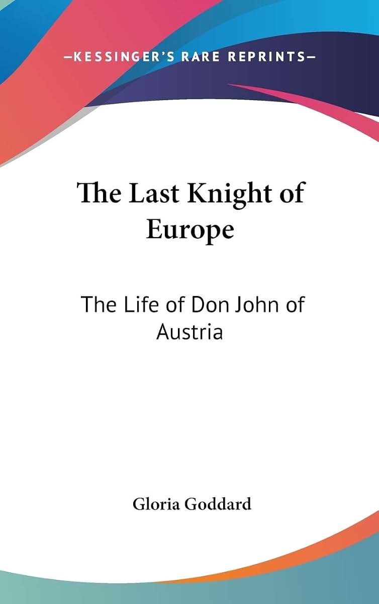 The Last Knight of Europe: The Life of Don John of Austria