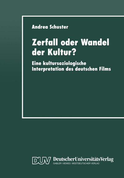Zerfall oder Wandel der Kultur?: Eine kultursoziologische Interpretation des deutschen Films (German Edition)