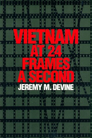 Vietnam at 24 Frames a Second: A Critical and Thematic Analysis of Over 400 Films About the Vietnam War (Texas Film Studies Series)
