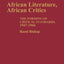African Literature, African Critics: The Forming of Critical Standards, 1947-1966 (Contributions in Afro-American and African Studies: Contemporary Black Poets)
