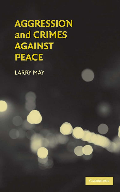 Aggression and Crimes Against Peace (Philosophical and Legal Aspects of War)