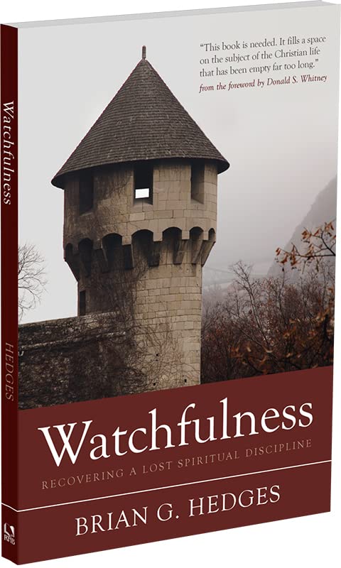 Watchfulness: Recovering a Lost Spiritual Discipline