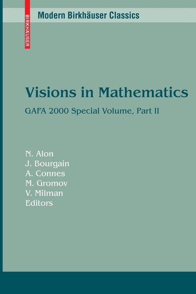 Visions in Mathematics: GAFA 2000 Special Volume, Part II pp. 455-983 (Modern Birkhuser Classics)