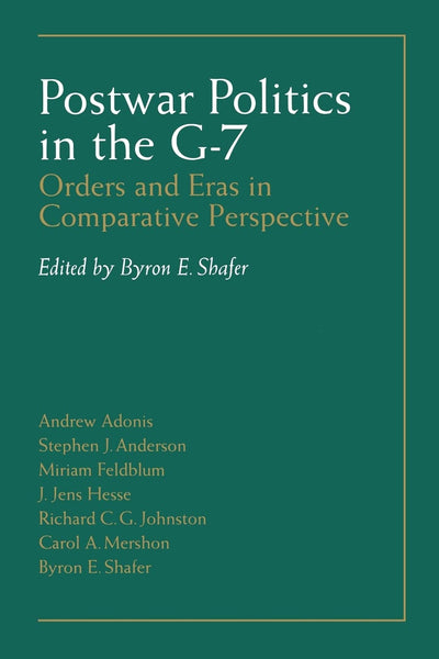 Postwar Politics In The G-7: Orders And Eras In Comparative Perspective