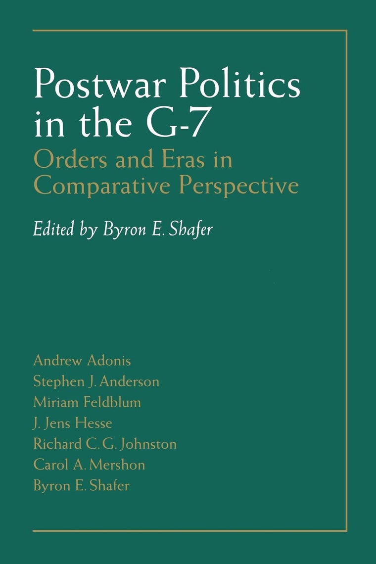 Postwar Politics In The G-7: Orders And Eras In Comparative Perspective