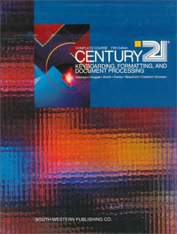 CENTURY 21 Keyboarding, Formatting, and Document Processing: Complete Course, Lessons 1 - 300