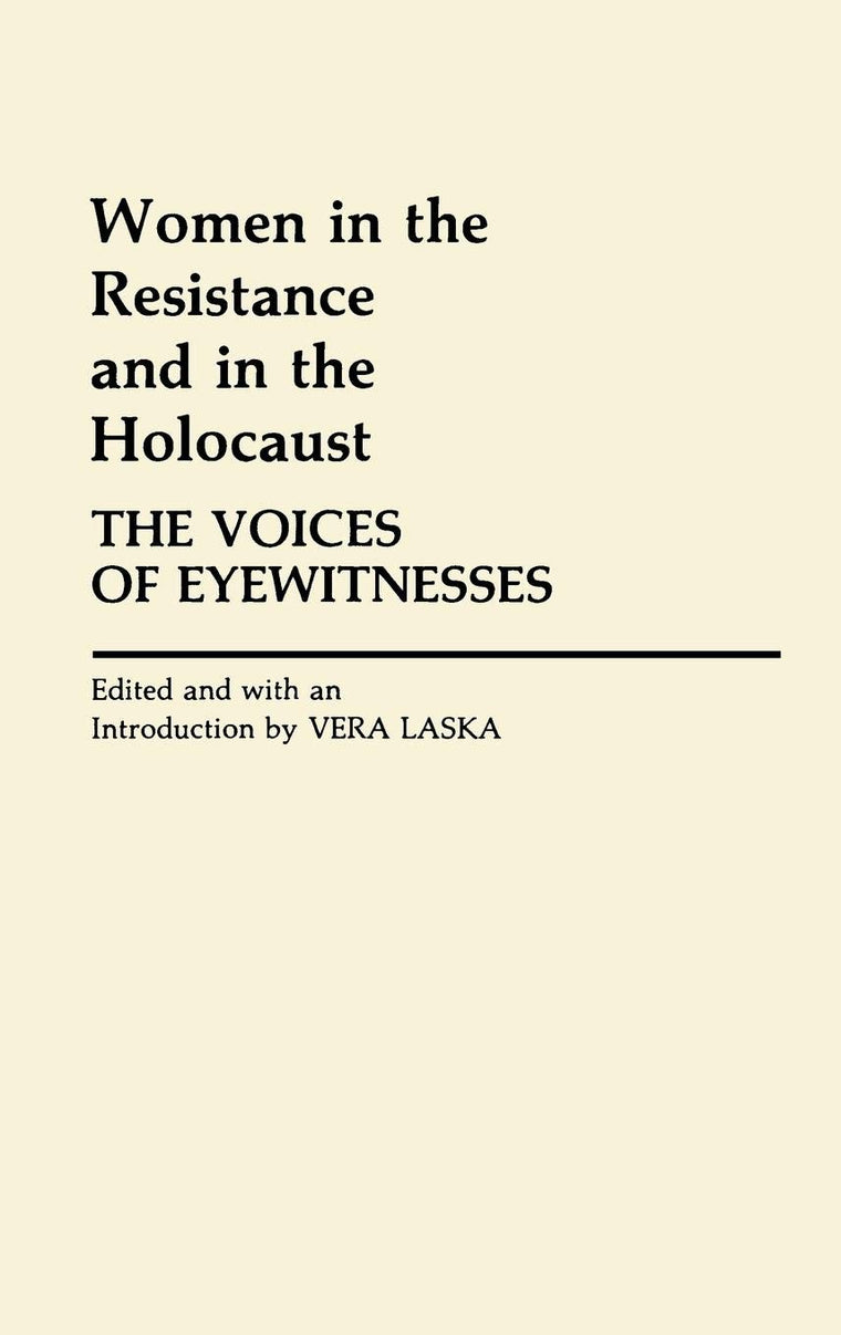 Women in the Resistance and in the Holocaust: The Voices of Eyewitnesses (Contributions in Women's Studies)