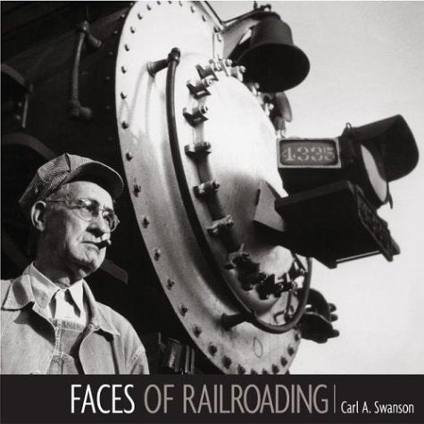 FACES OF RAILROADING: Portraits of America's greatest industry