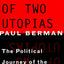 A Tale of Two Utopias: The Political Journey of the Generation of 1968